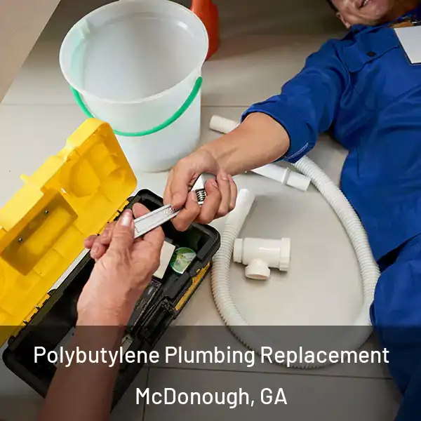  Polybutylene Plumbing Replacement McDonough, GA